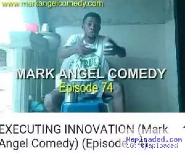 Video (Comedy): Mark Angel Comedy "Executing Innovation Episode 74"